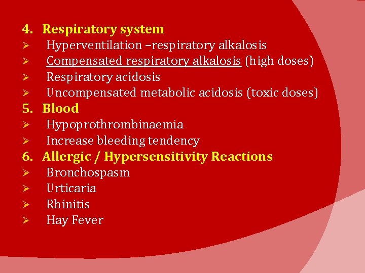 4. Respiratory system Ø Hyperventilation –respiratory alkalosis Ø Compensated respiratory alkalosis (high doses) Ø
