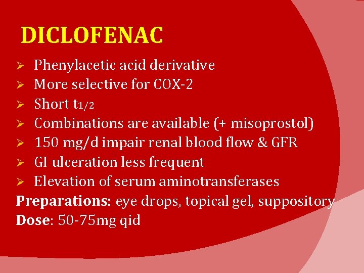 DICLOFENAC Phenylacetic acid derivative Ø More selective for COX-2 Ø Short t 1/2 Ø