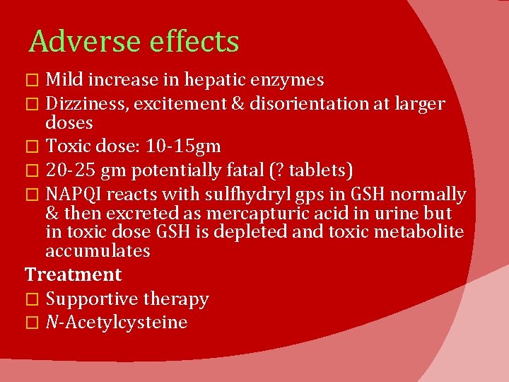 Adverse effects Mild increase in hepatic enzymes Dizziness, excitement & disorientation at larger doses