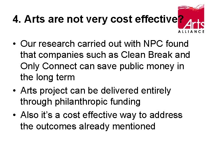 4. Arts are not very cost effective? • Our research carried out with NPC