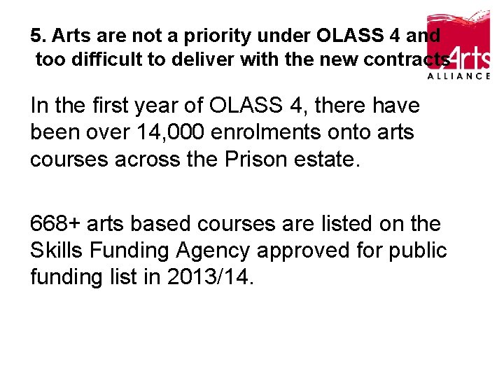 5. Arts are not a priority under OLASS 4 and too difficult to deliver