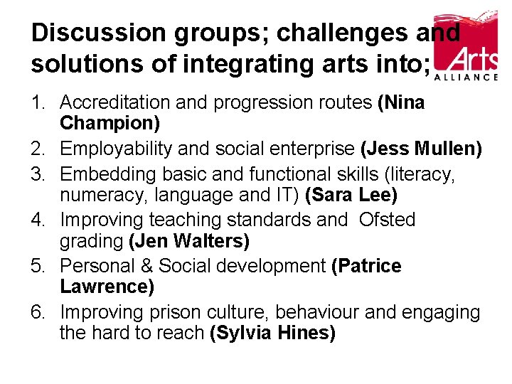 Discussion groups; challenges and solutions of integrating arts into; 1. Accreditation and progression routes