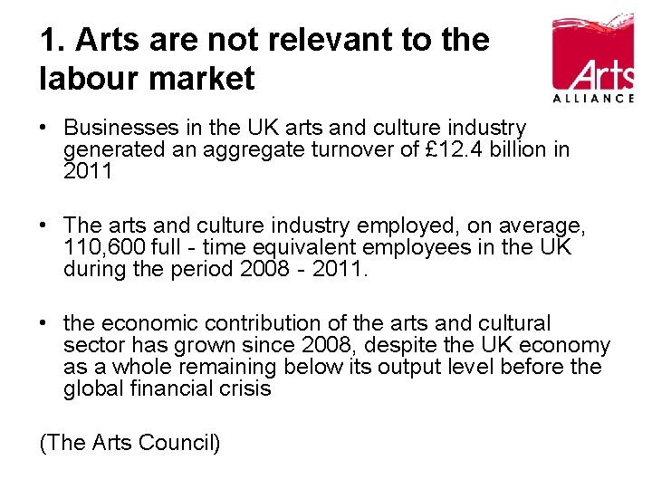 1. Arts are not relevant to the labour market • Businesses in the UK
