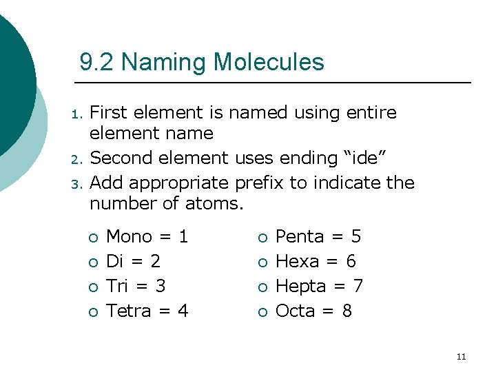 9. 2 Naming Molecules 1. 2. 3. First element is named using entire element