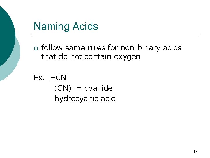 Naming Acids ¡ follow same rules for non-binary acids that do not contain oxygen