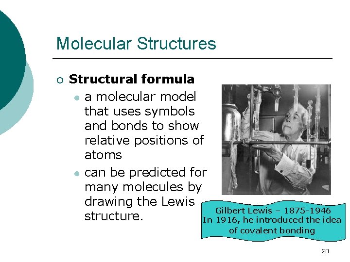 Molecular Structures ¡ Structural formula l a molecular model that uses symbols and bonds