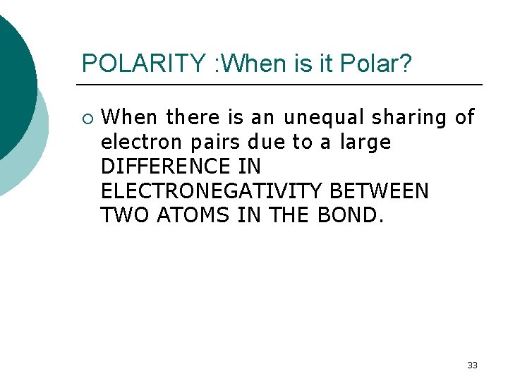 POLARITY : When is it Polar? ¡ When there is an unequal sharing of