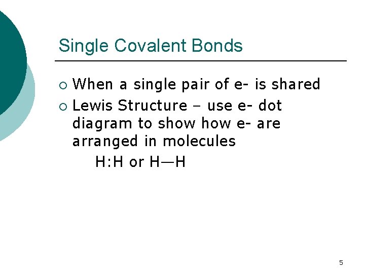 Single Covalent Bonds When a single pair of e- is shared ¡ Lewis Structure