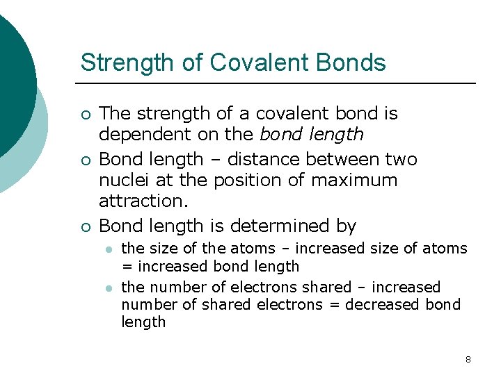 Strength of Covalent Bonds ¡ ¡ ¡ The strength of a covalent bond is