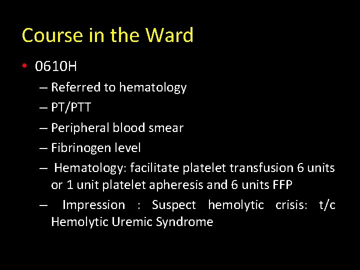 Course in the Ward • 0610 H – Referred to hematology – PT/PTT –