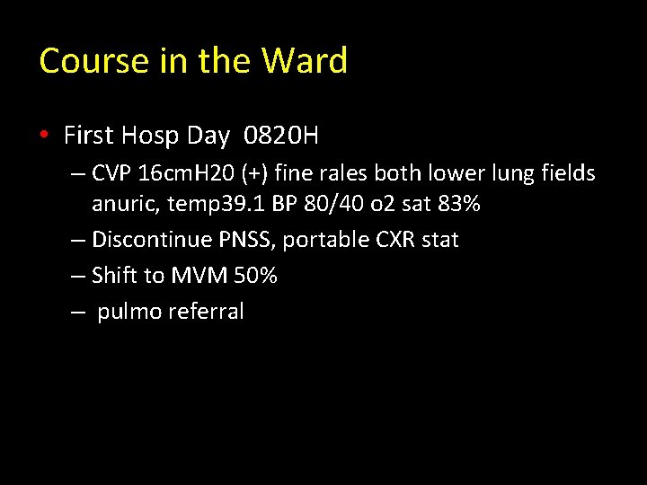 Course in the Ward • First Hosp Day 0820 H – CVP 16 cm.