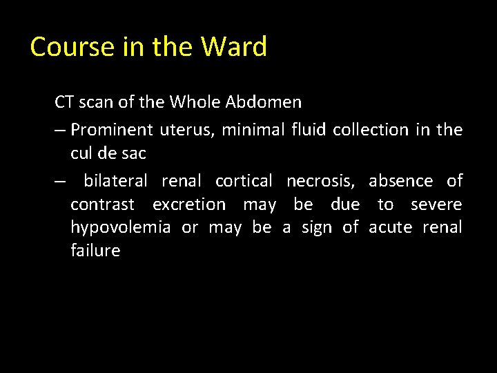 Course in the Ward CT scan of the Whole Abdomen – Prominent uterus, minimal