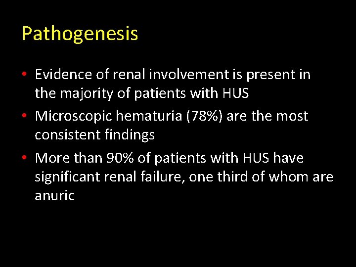 Pathogenesis • Evidence of renal involvement is present in the majority of patients with