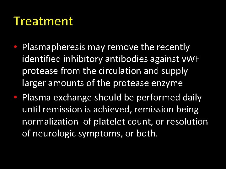 Treatment • Plasmapheresis may remove the recently identified inhibitory antibodies against v. WF protease
