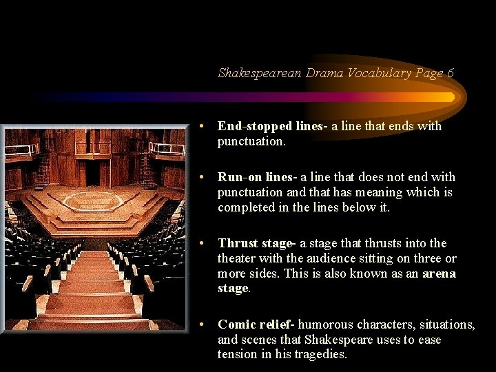 Shakespearean Drama Vocabulary Page 6 • End-stopped lines- a line that ends with punctuation.