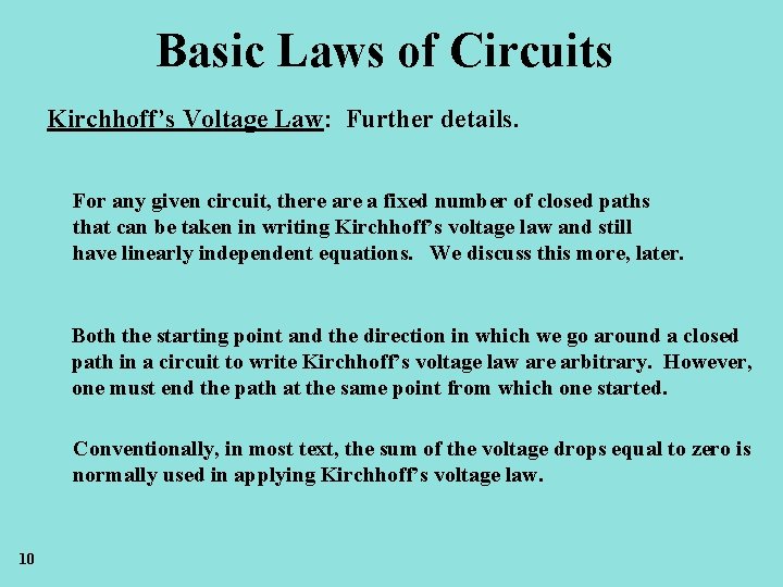 Basic Laws of Circuits Kirchhoff’s Voltage Law: Further details. For any given circuit, there