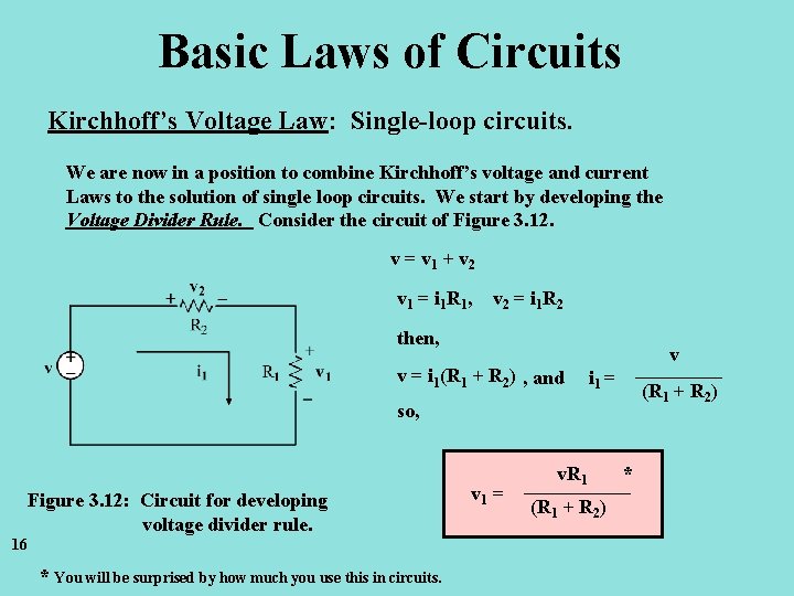 Basic Laws of Circuits Kirchhoff’s Voltage Law: Single-loop circuits. We are now in a