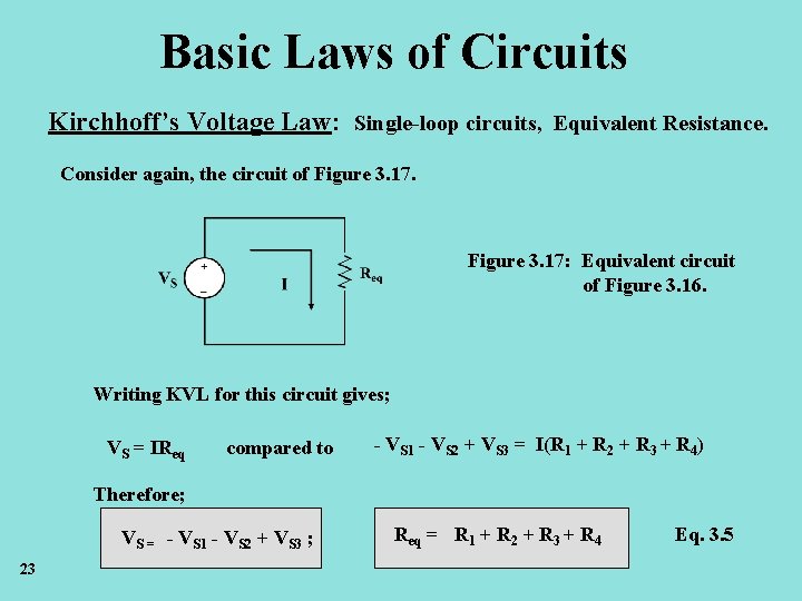 Basic Laws of Circuits Kirchhoff’s Voltage Law: Single-loop circuits, Equivalent Resistance. Consider again, the