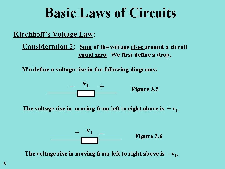 Basic Laws of Circuits Kirchhoff’s Voltage Law: Consideration 2: Sum of the voltage rises