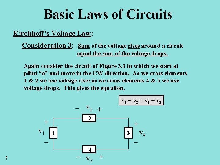Basic Laws of Circuits Kirchhoff’s Voltage Law: Consideration 3: Sum of the voltage rises