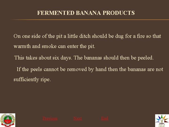 FERMENTED BANANA PRODUCTS On one side of the pit a little ditch should be