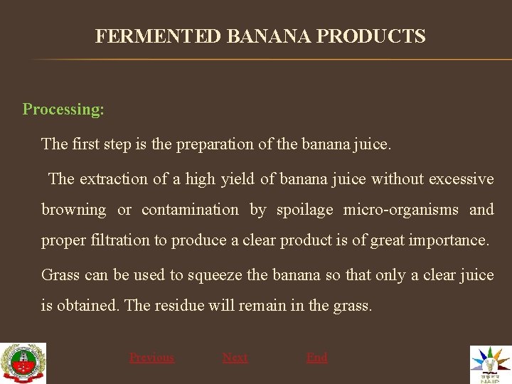 FERMENTED BANANA PRODUCTS Processing: The first step is the preparation of the banana juice.