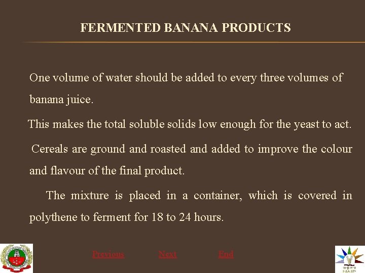 FERMENTED BANANA PRODUCTS One volume of water should be added to every three volumes