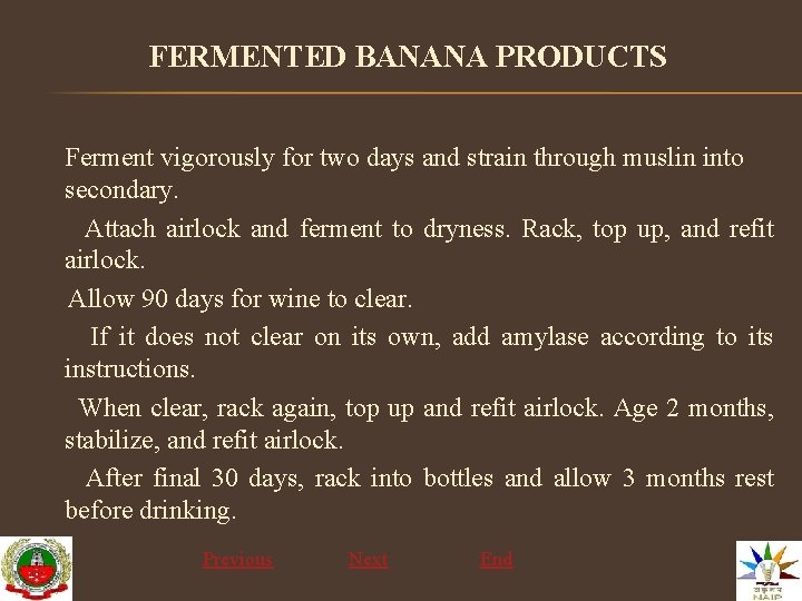 FERMENTED BANANA PRODUCTS Ferment vigorously for two days and strain through muslin into secondary.