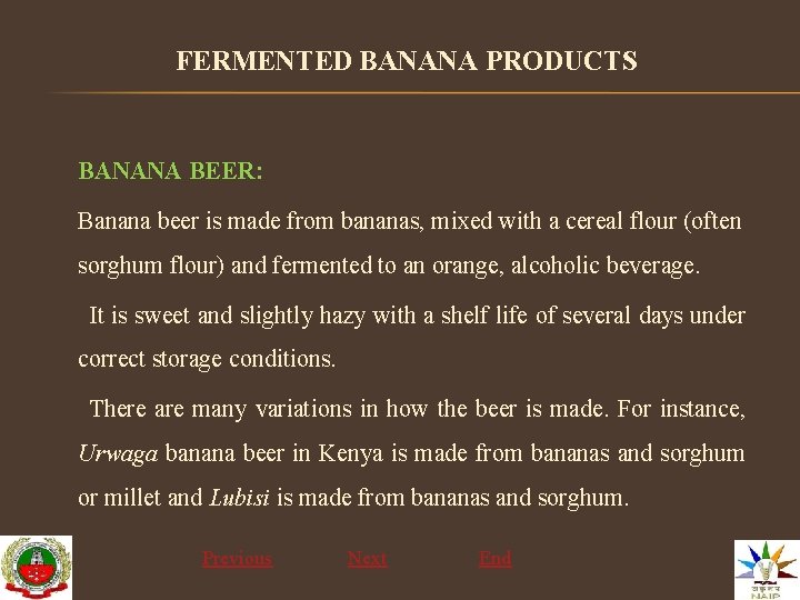 FERMENTED BANANA PRODUCTS BANANA BEER: Banana beer is made from bananas, mixed with a