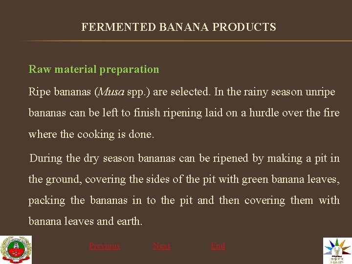 FERMENTED BANANA PRODUCTS Raw material preparation Ripe bananas (Musa spp. ) are selected. In