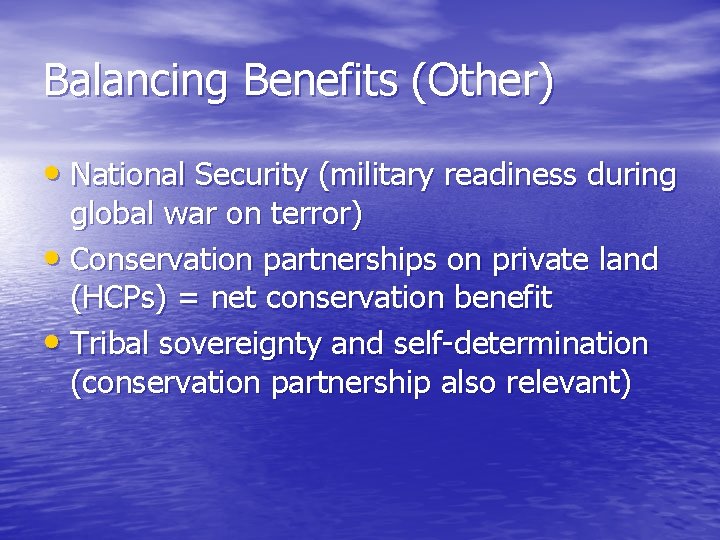 Balancing Benefits (Other) • National Security (military readiness during global war on terror) •