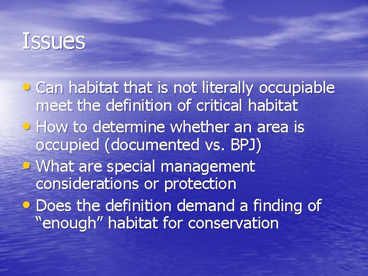 Issues • Can habitat that is not literally occupiable meet the definition of critical