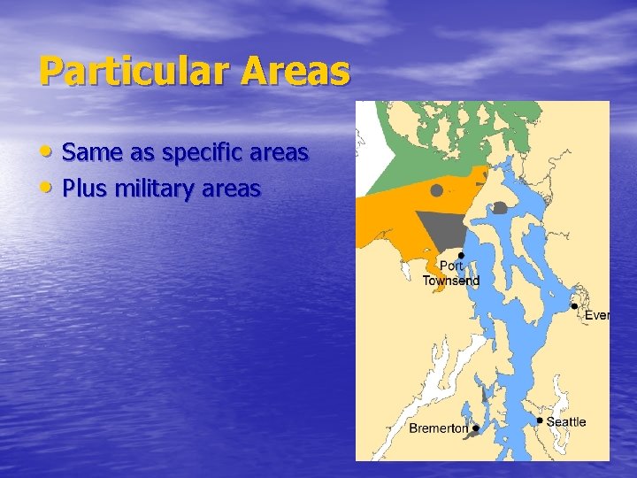 Particular Areas • Same as specific areas • Plus military areas 