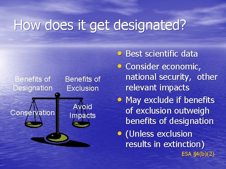 How does it get designated? • Best scientific data • Consider economic, Benefits of