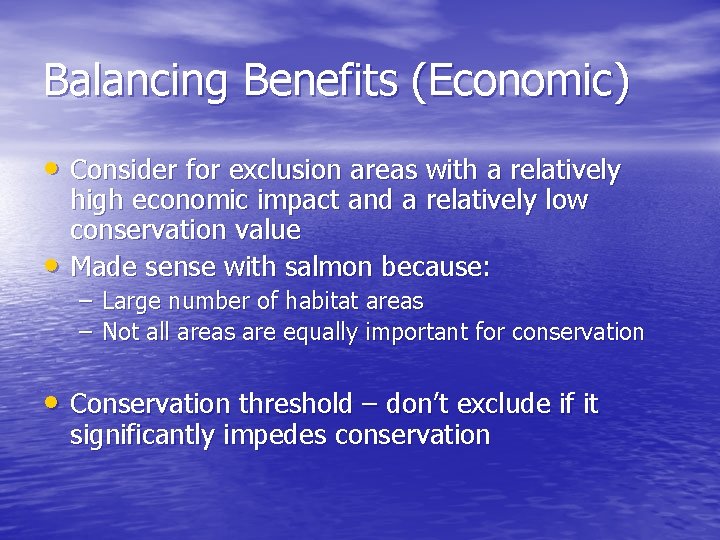 Balancing Benefits (Economic) • Consider for exclusion areas with a relatively • high economic