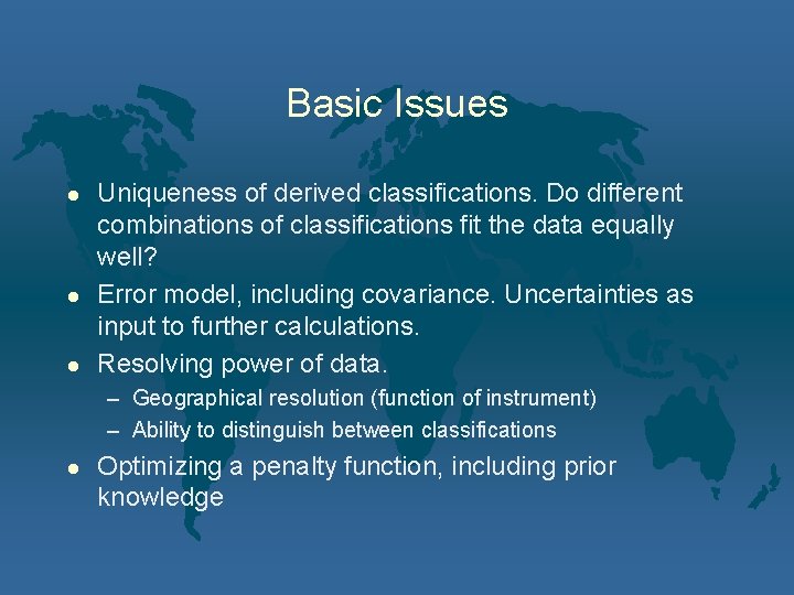 Basic Issues l l l Uniqueness of derived classifications. Do different combinations of classifications