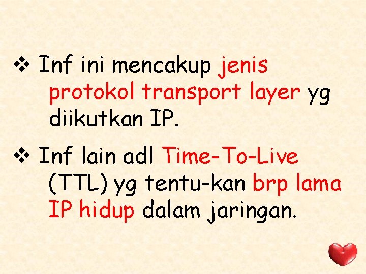 v Inf ini mencakup jenis protokol transport layer yg diikutkan IP. v Inf lain