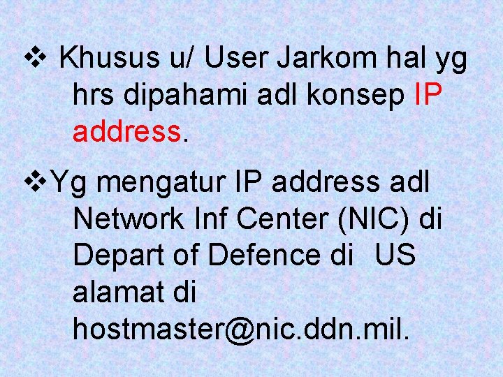 v Khusus u/ User Jarkom hal yg hrs dipahami adl konsep IP address. v.