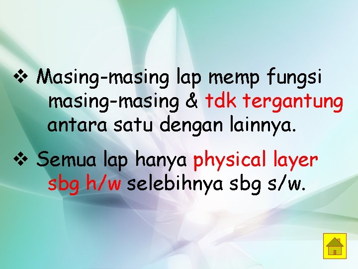 v Masing-masing lap memp fungsi masing-masing & tdk tergantung antara satu dengan lainnya. v