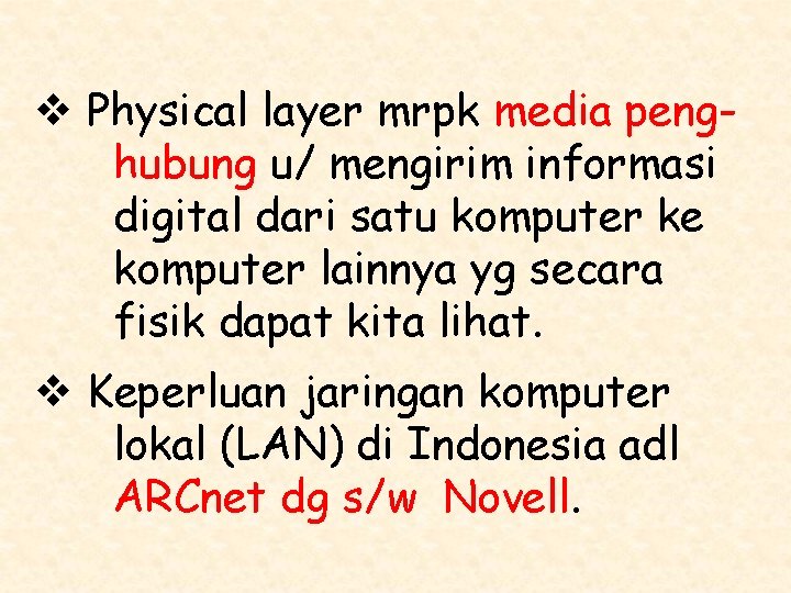 v Physical layer mrpk media penghubung u/ mengirim informasi digital dari satu komputer ke