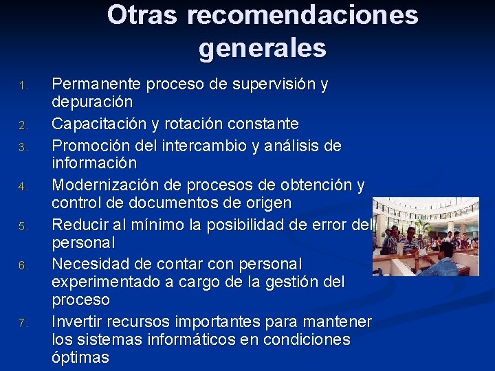 Otras recomendaciones generales 1. 2. 3. 4. 5. 6. 7. Permanente proceso de supervisión