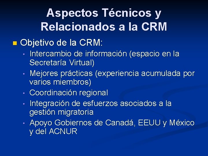 Aspectos Técnicos y Relacionados a la CRM n Objetivo de la CRM: • •