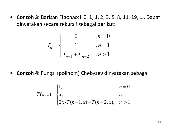  • Contoh 3: Barisan Fibonacci 0, 1, 1, 2, 3, 5, 8, 11,