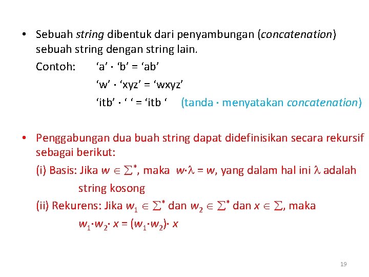  • Sebuah string dibentuk dari penyambungan (concatenation) sebuah string dengan string lain. Contoh: