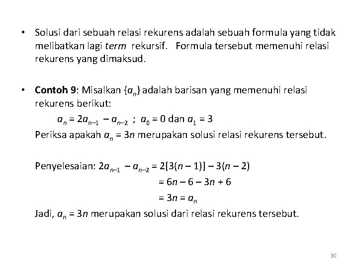  • Solusi dari sebuah relasi rekurens adalah sebuah formula yang tidak melibatkan lagi