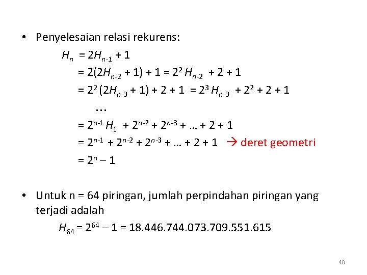  • Penyelesaian relasi rekurens: Hn = 2 Hn-1 + 1 = 2(2 Hn-2