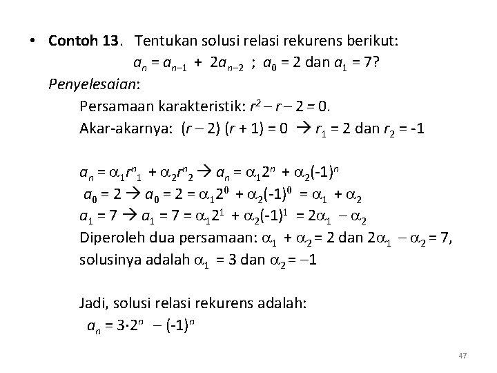  • Contoh 13. Tentukan solusi relasi rekurens berikut: an = an– 1 +