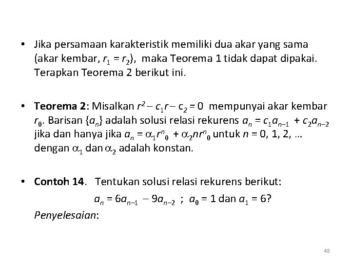  • Jika persamaan karakteristik memiliki dua akar yang sama (akar kembar, r 1