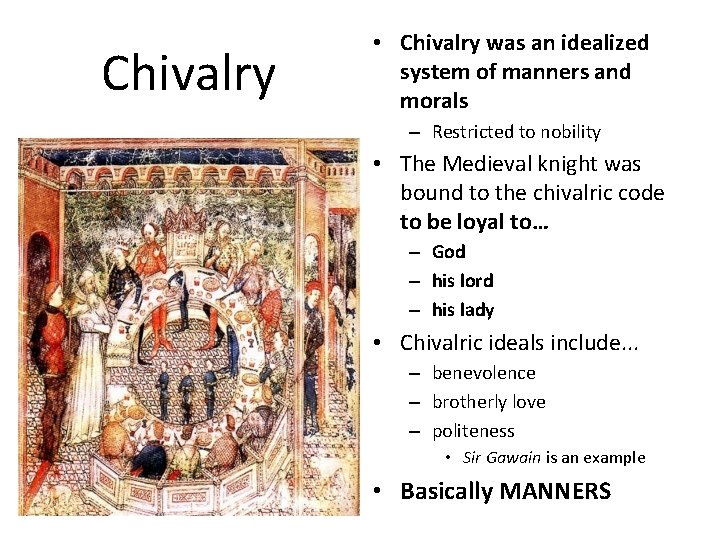 Chivalry • Chivalry was an idealized system of manners and morals – Restricted to