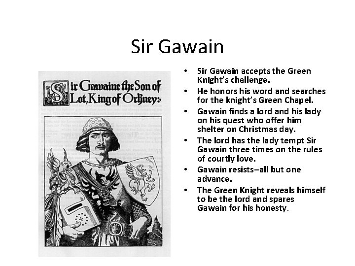 Sir Gawain • • • Sir Gawain accepts the Green Knight’s challenge. He honors